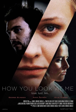 watch How You Look at Me movies free online