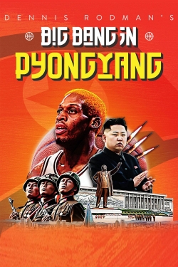 watch Dennis Rodman's Big Bang in PyongYang movies free online