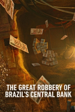 watch The Great Robbery of Brazil's Central Bank movies free online