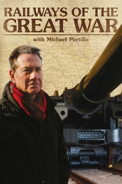 watch Railways of the Great War with Michael Portillo movies free online