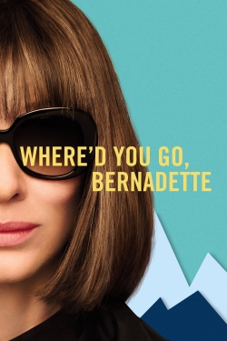 watch Where'd You Go, Bernadette movies free online