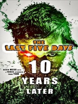 watch The Last Five Days: 10 Years Later movies free online