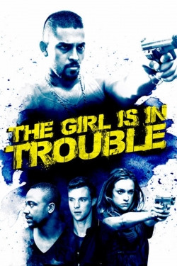 watch The Girl Is in Trouble movies free online