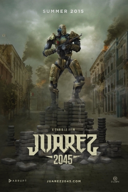 watch Juarez 2045 movies free online