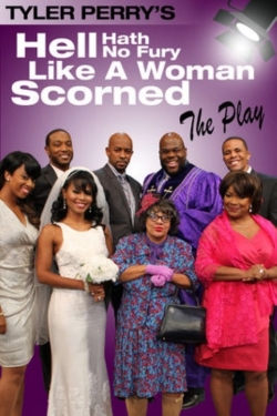 watch Tyler Perry's Hell Hath No Fury Like a Woman Scorned - The Play movies free online