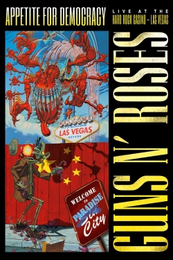 watch Guns N' Roses: Appetite for Democracy movies free online