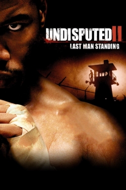 watch Undisputed II: Last Man Standing movies free online