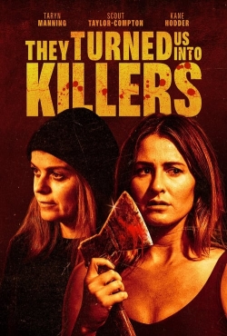 watch They Turned Us Into Killers movies free online