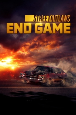 watch Street Outlaws: End Game movies free online