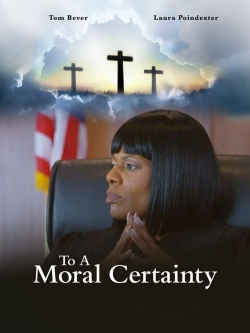 watch To A Moral Certainty movies free online