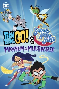 watch Teen Titans Go! & DC Super Hero Girls: Mayhem in the Multiverse movies free online