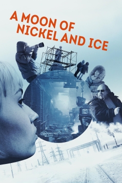 watch A Moon of Nickel and Ice movies free online