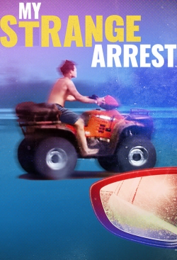 watch My Strange Arrest movies free online
