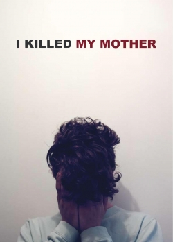 watch I Killed My Mother movies free online