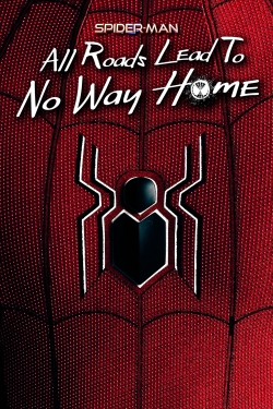 watch Spider-Man: All Roads Lead to No Way Home movies free online