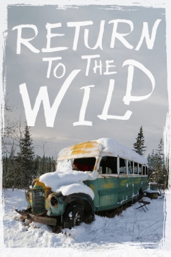 watch Return to the Wild: The Chris McCandless Story movies free online