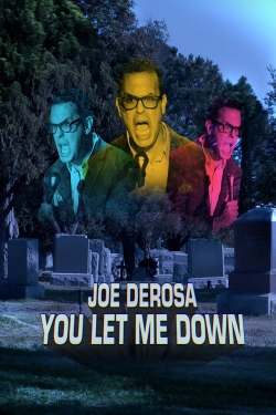 watch Joe DeRosa: You Let Me Down movies free online