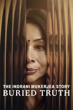 watch The Indrani Mukerjea Story: Buried Truth movies free online