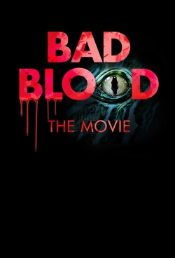 watch Bad Blood: The Movie movies free online