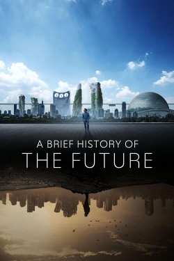 watch A Brief History of the Future movies free online
