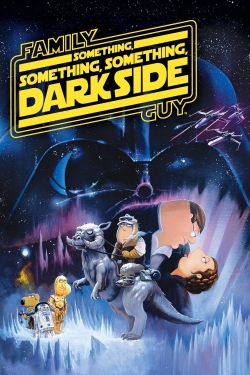 watch Family Guy Presents: Something, Something, Something, Dark Side movies free online