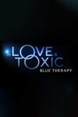 watch In Love and Toxic: Blue Therapy movies free online