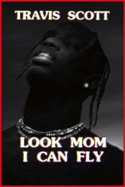 watch Travis Scott: Look Mom I Can Fly movies free online