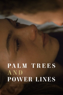 watch Palm Trees and Power Lines movies free online