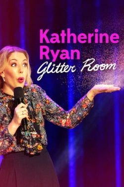 watch Katherine Ryan: Glitter Room movies free online
