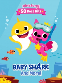 watch Pinkfong 50 Best Hits: Baby Shark and More movies free online