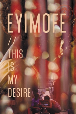 watch Eyimofe (This Is My Desire) movies free online