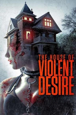watch The House of Violent Desire movies free online