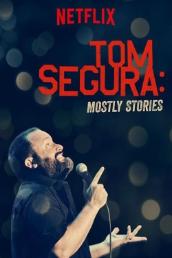 watch Tom Segura: Mostly Stories movies free online