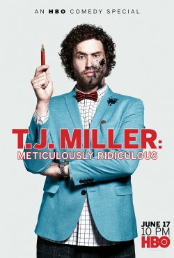 watch T.J. Miller: Meticulously Ridiculous movies free online