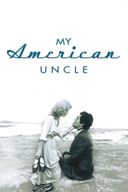 watch My American Uncle movies free online