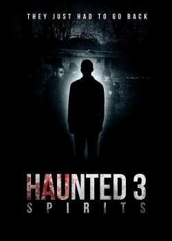 watch Haunted 3: Spirits movies free online