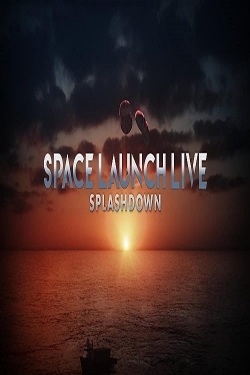 watch Space Launch Live: Splashdown movies free online