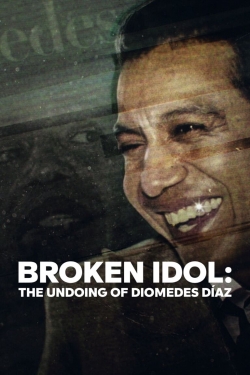 watch Broken Idol: The Undoing of Diomedes Díaz movies free online