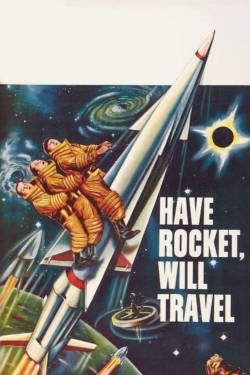 watch Have Rocket, Will Travel movies free online
