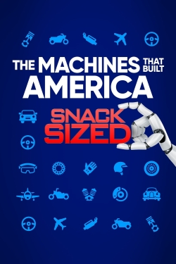 watch The Machines That Built America: Snack Sized movies free online