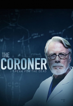 watch The Coroner: I Speak for the Dead movies free online