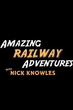 watch Amazing Railway Adventures with Nick Knowles movies free online