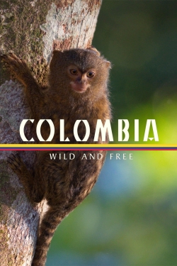 watch Colombia - Wild and Free movies free online