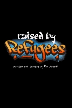 watch Raised by Refugees movies free online