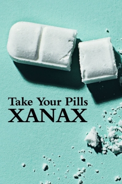 watch Take Your Pills: Xanax movies free online
