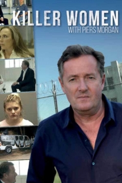 watch Killer Women with Piers Morgan movies free online