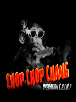 watch Chop Chop Chang: Operation C.H.I.M.P movies free online