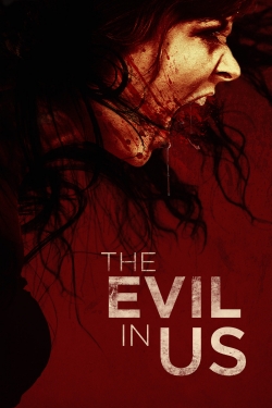 watch The Evil in Us movies free online