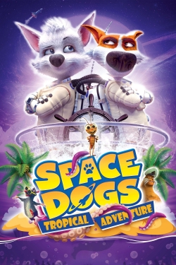 watch Space Dogs: Tropical Adventure movies free online