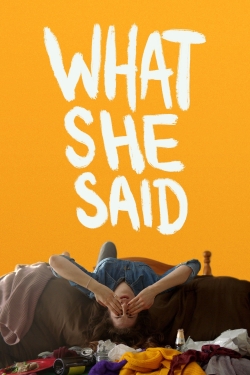 watch What She Said movies free online